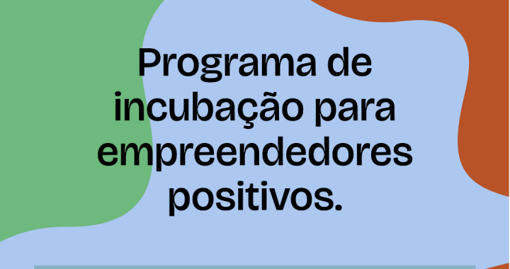 Programa de incubação para empreendedores positivos