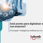 Está pronto para digitalizar a sua empresa? Formação: Inteligência Artificial de A a Z